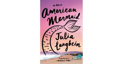 American Mermaid: A Novel by Julia Langbein