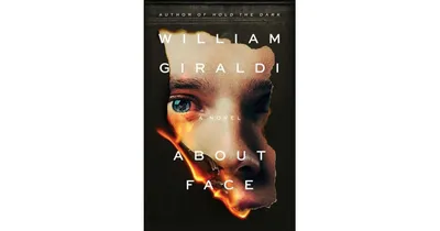 About Face: A Novel by William Giraldi
