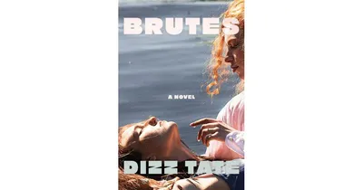Brutes: A Novel by Dizz Tate
