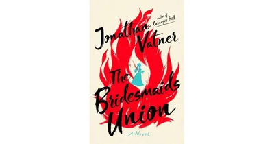The Bridesmaids Union: A Novel by Jonathan Vatner
