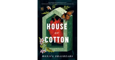 House of Cotton: A Novel by Monica Brashears