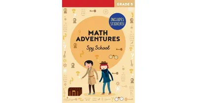 Math Adventures Grade 5: Spy School by Linda Bertola