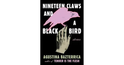 Nineteen Claws and A Black Bird by Agustina Bazterrica