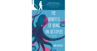 The Benefits of Being an Octopus- A Novel by Ann Braden