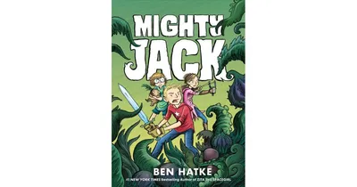 Mighty Jack Mighty Jack Series 1 by Ben Hatke