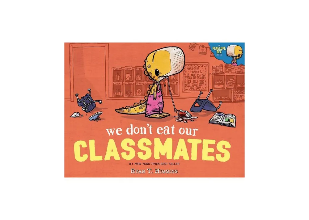 We Don't Eat Our Classmates Penelope Series 1 by Ryan Higgins