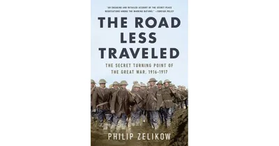 The Road Less Traveled- The Secret Turning Point of the Great War, 1916