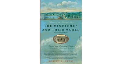 The Minutemen and Their World (Revised and Expanded Edition) by Robert A. Gross
