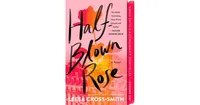 Half-Blown Rose- A Novel by Leesa Cross