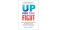 Up for the Fight- How to Advocate for Yourself as You Battle Cancer-from a Five