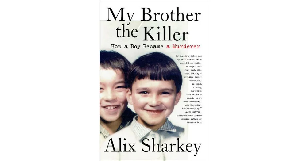 My Brother the Killer- How a Boy Became a Murderer by Alix Sharkey