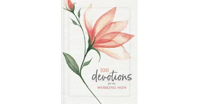 100 Devotions for the Working Mom by Zondervan