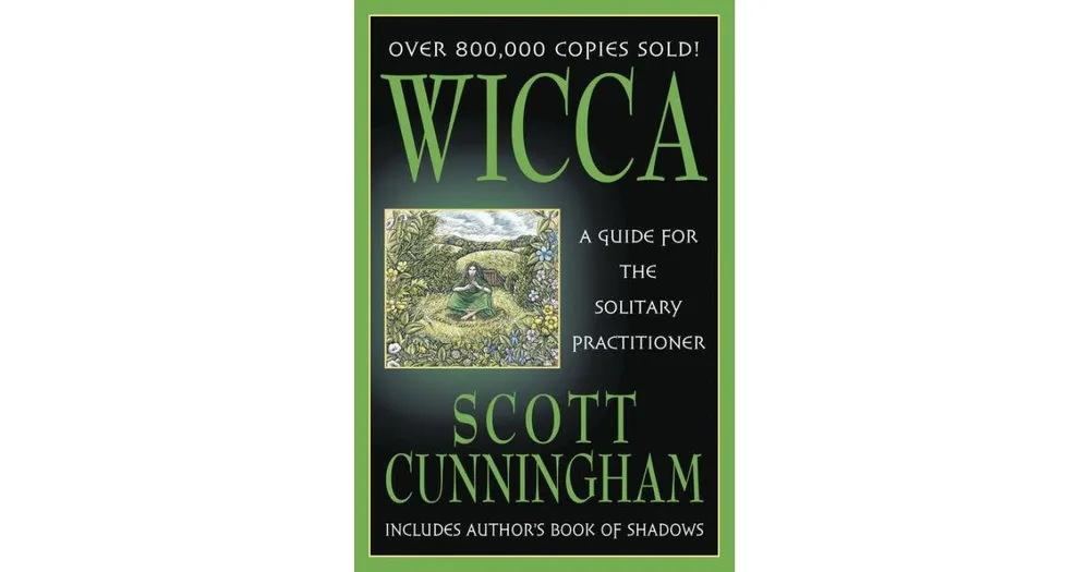 Wicca- A Guide for the Solitary Practitioner by Scott Cunningham