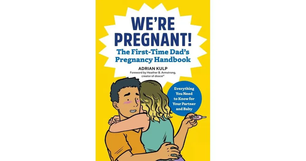 We're Pregnant! The First Time Dad's Pregnancy Handbook by Adrian Kulp