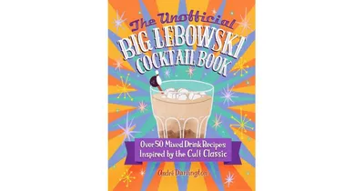 The Unofficial Big Lebowski Cocktail Book