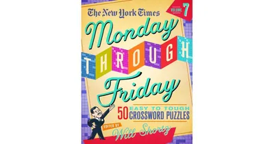 The New York Times Monday Through Friday Easy to Tough Crossword Puzzles Volume