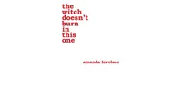 The Witch Doesn't Burn in This One by Amanda Lovelace