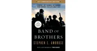 Band of Brothers- E Company, 506th Regiment, 101st Airborne from Normandy to Hitler's Eagle's Nest by Stephen E. Ambrose