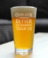 Bevvee Good Luck Finding Better Neighbors than us Neighbors Moving Gifts Pint Glass, 16 oz
