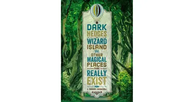 Dark Hedges, Wizard Island, and Other Magical Places That Really Exist by L. Rader Crandall