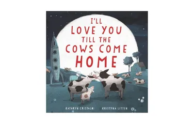 I'll Love You Till The Cows Come Home Board Book by Kathryn Cristaldi