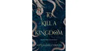 To Kill A Kingdom by Alexandra Christo