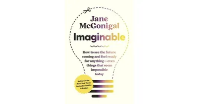 Imaginable- How to See The Future Coming and Feel Ready for Anything