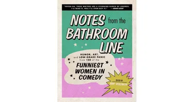 Notes From the Bathroom Line - Humor, Art, and Low