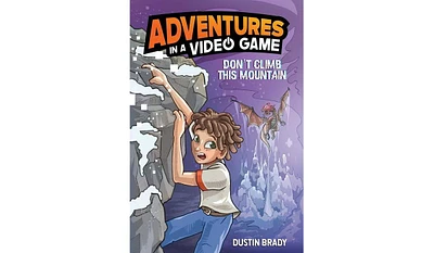 Barnes & Noble Don't Climb This Mountain: Adventures in a Video Game by Dustin Brady