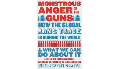 Barnes & Noble Monstrous Anger of the Guns: How the Global Arms Trade is Ruining the World and What We Can Do About It by Rhona Michie