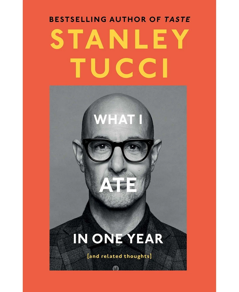 Barnes & Noble What I Ate in One Year: and related thoughts by Stanley Tucci