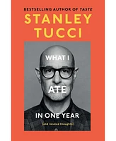 Barnes & Noble What I Ate in One Year: and related thoughts by Stanley Tucci