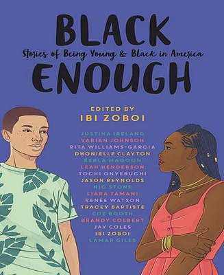 Black Enough: Stories of Being Young & Black in America by Ibi Zoboi