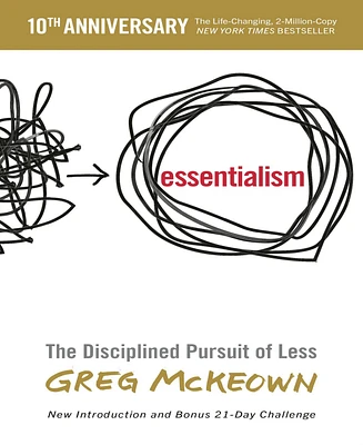 Essentialism- The Disciplined Pursuit of Less by Greg McKeown