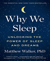 Why We Sleep- Unlocking the Power of Sleep and Dreams by Matthew Walker PhD