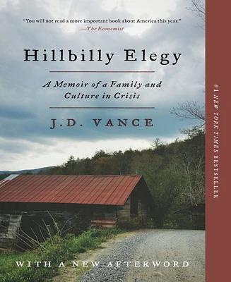 Hillbilly Elegy- A Memoir of a Family and Culture in Crisis by J. D. Vance