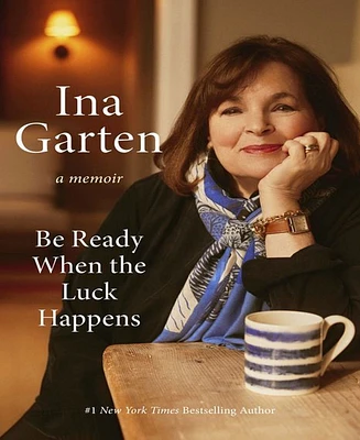 Barnes & Noble Be Ready When the Luck Happens: A Memoir by Ina Garten