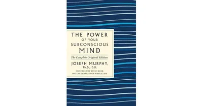 The Power of Your Subconscious Mind - The Complete Original Edition