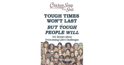 Chicken Soup for the Soul - Tough Times Won't Last But Tough People Will
