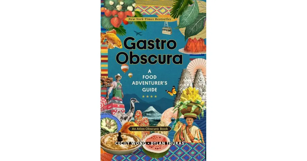 Gastro Obscura: A Food Adventurer's Guide by Cecily Wong