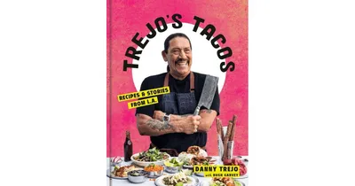 Trejo's Tacos: Recipes and Stories from L.a. by Danny Trejo
