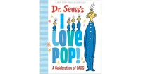 Dr. Seuss's I Love Pop!: A Celebration of Dads by Dr. Seuss