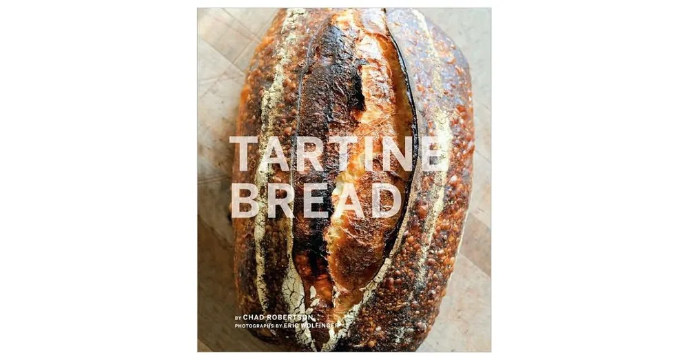 Tartine Bread (Artisan Bread Cookbook, Best Bread Recipes, Sourdough Book) by Chad Robertson