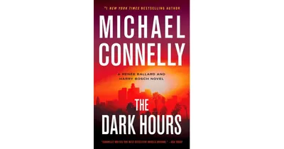 The Dark Hours (Harry Bosch Series #23 And RenaE Ballard Series #4) By Michael Connelly