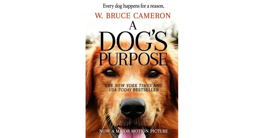 A Dog's Purpose by W. Bruce Cameron