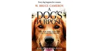 A Dog's Purpose by W. Bruce Cameron