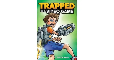 Trapped In A Video Game (Trapped In A Video Game Series #1) By Dustin Brady