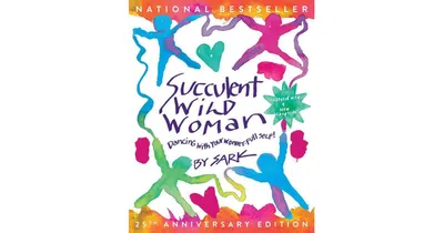 Succulent Wild Woman (25th Anniversary Edition): Dancing with Your Wonder
