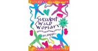 Succulent Wild Woman (25th Anniversary Edition): Dancing with Your Wonder