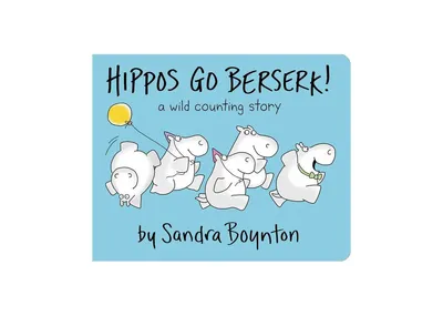 Hippos Go Berserk! by Sandra Boynton